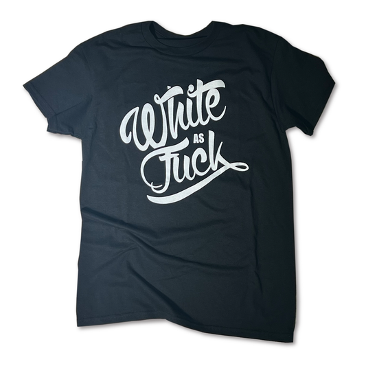 White As Fuck T-shirt