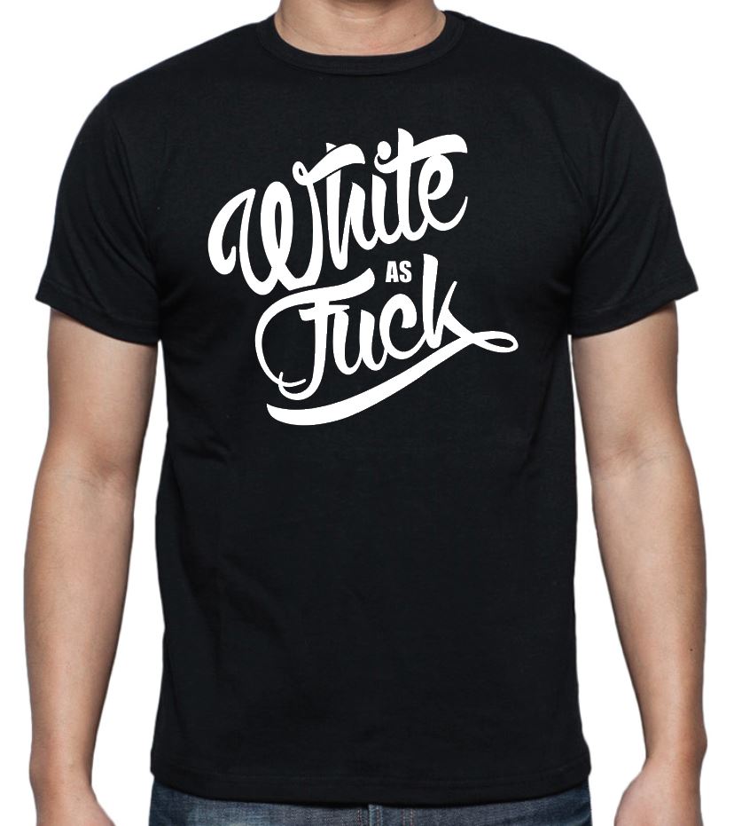 White As Fuck T-shirt