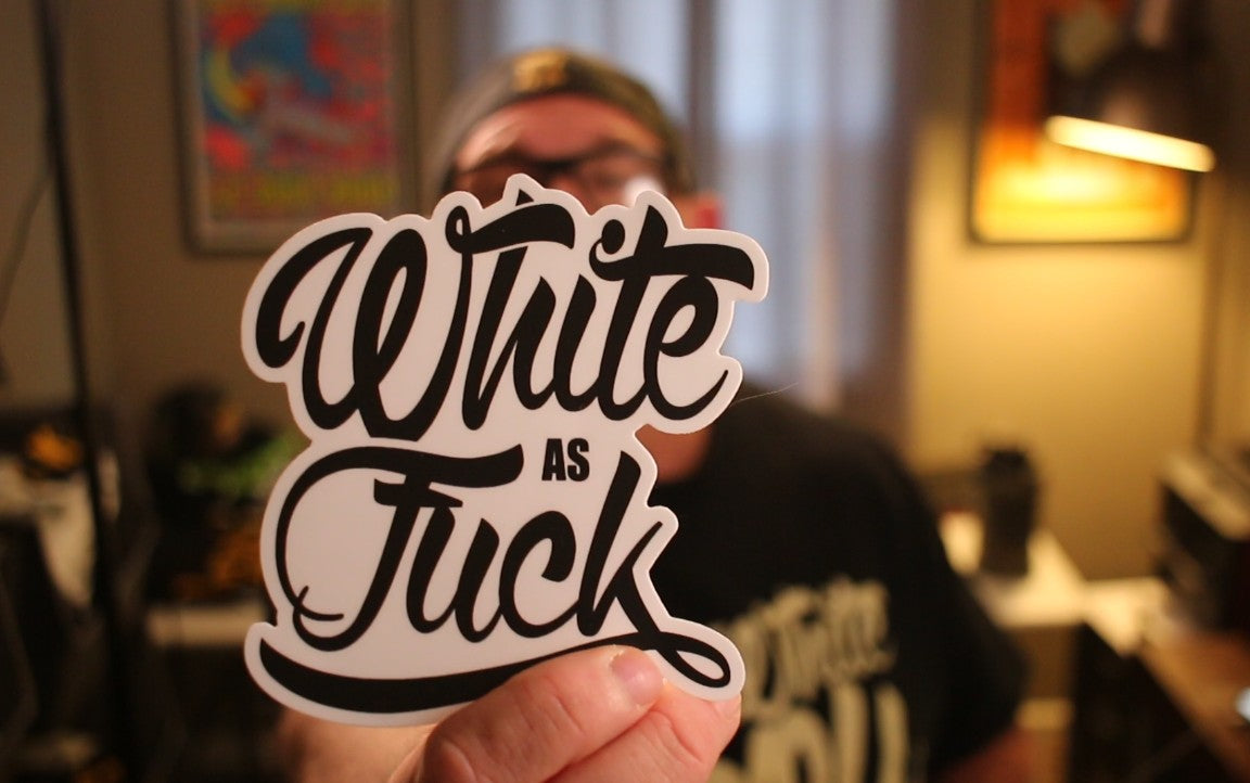 White As Fuck Sticker 5" x 5"
